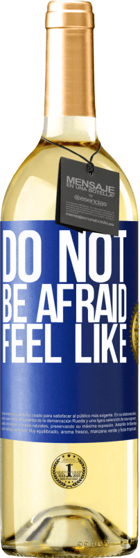 29,95 € 免费送货 | 白葡萄酒 WHITE版 不要害怕。感觉像 蓝色标签. 可自定义的标签 青年酒 收成 2023 Verdejo