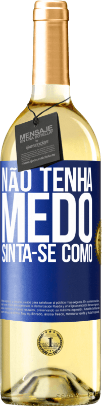 29,95 € Envio grátis | Vinho branco Edição WHITE Não tenha medo. Sinta-se como Etiqueta Azul. Etiqueta personalizável Vinho jovem Colheita 2024 Verdejo