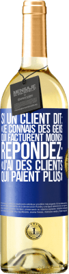 29,95 € Envoi gratuit | Vin blanc Édition WHITE Si un client dit: «je connais des gens qui facturent moins», répondez: «j'ai des clients qui paient plus» Étiquette Bleue. Étiquette personnalisable Vin jeune Récolte 2024 Verdejo