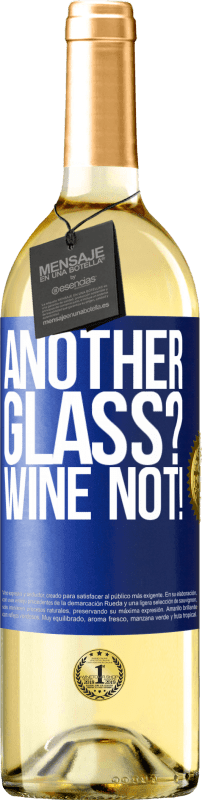 29,95 € Kostenloser Versand | Weißwein WHITE Ausgabe Another glass? Wine not! Blaue Markierung. Anpassbares Etikett Junger Wein Ernte 2023 Verdejo