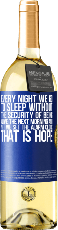 29,95 € 免费送货 | 白葡萄酒 WHITE版 每天晚上，我们睡到第二天早上都没有安全的生命，但我们还是设置了警报。希望 蓝色标签. 可自定义的标签 青年酒 收成 2023 Verdejo