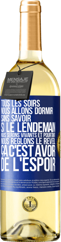 29,95 € Envoi gratuit | Vin blanc Édition WHITE Tous les soirs nous allons dormir sans savoir si le lendemain nous serons vivants et pourtant nous règlons le réveil ÇA C'EST AV Étiquette Bleue. Étiquette personnalisable Vin jeune Récolte 2024 Verdejo