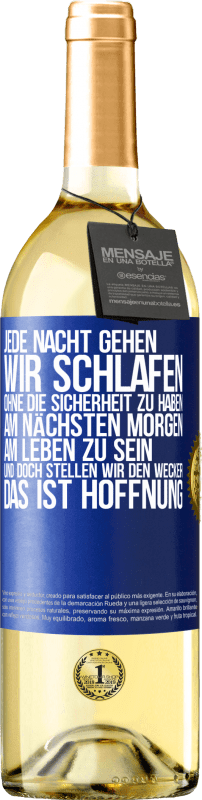 29,95 € Kostenloser Versand | Weißwein WHITE Ausgabe Jede Nacht gehen wir schlafen, ohne die Sicherheit zu haben, am nächsten Morgen am Leben zu sein, und doch stellen wir den Wecke Blaue Markierung. Anpassbares Etikett Junger Wein Ernte 2024 Verdejo