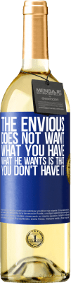 29,95 € Free Shipping | White Wine WHITE Edition The envious does not want what you have. What he wants is that you don't have it Blue Label. Customizable label Young wine Harvest 2024 Verdejo