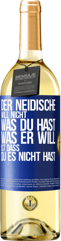 29,95 € Kostenloser Versand | Weißwein WHITE Ausgabe Der Neidische will nicht, was du hast. Was er will, ist dass du es nicht hast Blaue Markierung. Anpassbares Etikett Junger Wein Ernte 2024 Verdejo