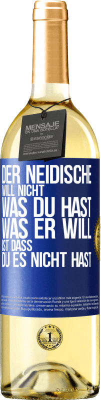 29,95 € Kostenloser Versand | Weißwein WHITE Ausgabe Der Neidische will nicht, was du hast. Was er will, ist dass du es nicht hast Blaue Markierung. Anpassbares Etikett Junger Wein Ernte 2025 Verdejo