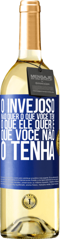 29,95 € Envio grátis | Vinho branco Edição WHITE O invejoso não quer o que você tem. O que ele quer é que você não o tenha Etiqueta Azul. Etiqueta personalizável Vinho jovem Colheita 2024 Verdejo