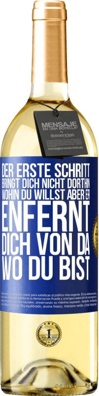 29,95 € Kostenloser Versand | Weißwein WHITE Ausgabe Der erste Schritt bringt dich nicht dorthin, wohin du willst, aber er enfernt dich von da, wo du bist Blaue Markierung. Anpassbares Etikett Junger Wein Ernte 2024 Verdejo