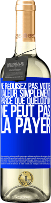 29,95 € Envoi gratuit | Vin blanc Édition WHITE Ne réduisez pas votre valeur simplement parce que quelqu'un ne peut pas la payer Étiquette Bleue. Étiquette personnalisable Vin jeune Récolte 2024 Verdejo