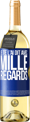 29,95 € Envoi gratuit | Vin blanc Édition WHITE Je te l'ai dit avec mille regards Étiquette Bleue. Étiquette personnalisable Vin jeune Récolte 2024 Verdejo