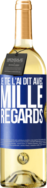 29,95 € Envoi gratuit | Vin blanc Édition WHITE Je te l'ai dit avec mille regards Étiquette Bleue. Étiquette personnalisable Vin jeune Récolte 2024 Verdejo