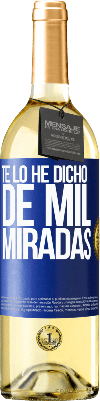 29,95 € Envío gratis | Vino Blanco Edición WHITE Te lo he dicho de mil miradas Etiqueta Azul. Etiqueta personalizable Vino joven Cosecha 2024 Verdejo