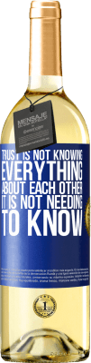 29,95 € Free Shipping | White Wine WHITE Edition Trust is not knowing everything about each other. It is not needing to know Blue Label. Customizable label Young wine Harvest 2025 Verdejo