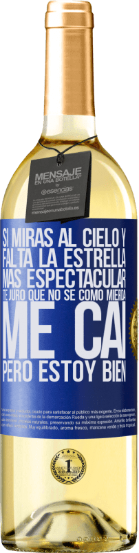 29,95 € Envío gratis | Vino Blanco Edición WHITE Si miras al cielo y falta la estrella más espectacular, te juro que no sé cómo mierda me caí, pero estoy bien Etiqueta Azul. Etiqueta personalizable Vino joven Cosecha 2024 Verdejo