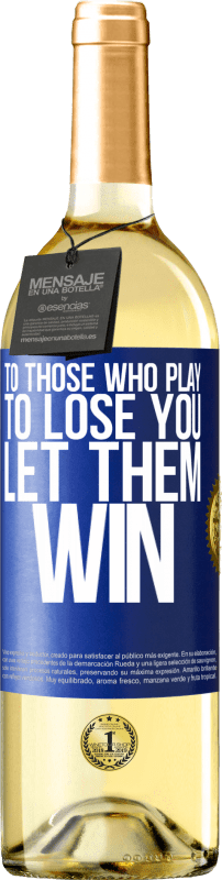 29,95 € Free Shipping | White Wine WHITE Edition To those who play to lose you, let them win Blue Label. Customizable label Young wine Harvest 2023 Verdejo