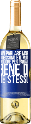 29,95 € Spedizione Gratuita | Vino bianco Edizione WHITE Non parlare male di nessuno è il modo migliore per parlare bene di te stesso Etichetta Blu. Etichetta personalizzabile Vino giovane Raccogliere 2023 Verdejo