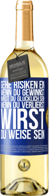 29,95 € Kostenloser Versand | Weißwein WHITE Ausgabe Gehe Risiken ein. Wenn du gewinnst, wirst du glücklich sein. Wenn du verlierst, wirst du weise sein Blaue Markierung. Anpassbares Etikett Junger Wein Ernte 2024 Verdejo