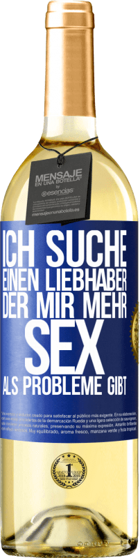 29,95 € Kostenloser Versand | Weißwein WHITE Ausgabe Ich suche einen Liebhaber, der mir mehr Sex als Probleme gibt Blaue Markierung. Anpassbares Etikett Junger Wein Ernte 2024 Verdejo