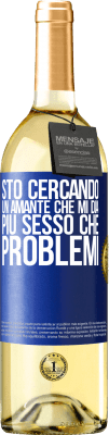 29,95 € Spedizione Gratuita | Vino bianco Edizione WHITE Sto cercando un amante che mi dia più sesso che problemi Etichetta Blu. Etichetta personalizzabile Vino giovane Raccogliere 2025 Verdejo