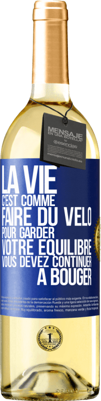 29,95 € Envoi gratuit | Vin blanc Édition WHITE La vie c'est comme faire du vélo. Pour garder votre équilibre vous devez continuer à bouger Étiquette Bleue. Étiquette personnalisable Vin jeune Récolte 2024 Verdejo