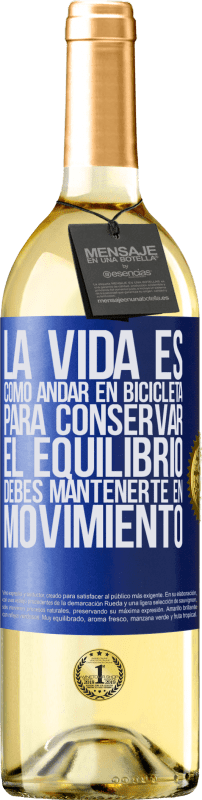 29,95 € Envío gratis | Vino Blanco Edición WHITE La vida es como andar en bicicleta. Para conservar el equilibrio debes mantenerte en movimiento Etiqueta Azul. Etiqueta personalizable Vino joven Cosecha 2023 Verdejo