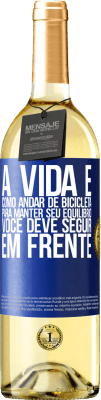 29,95 € Envio grátis | Vinho branco Edição WHITE A vida é como andar de bicicleta. Para manter seu equilíbrio, você deve seguir em frente Etiqueta Azul. Etiqueta personalizável Vinho jovem Colheita 2023 Verdejo