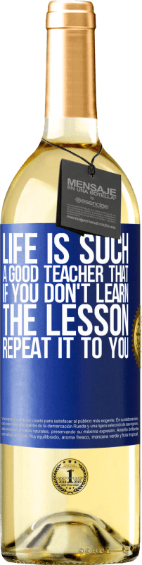 29,95 € Бесплатная доставка | Белое вино Издание WHITE Жизнь такой хороший учитель, что если ты не усвоишь урок, повтори его Синяя метка. Настраиваемая этикетка Молодое вино Урожай 2023 Verdejo