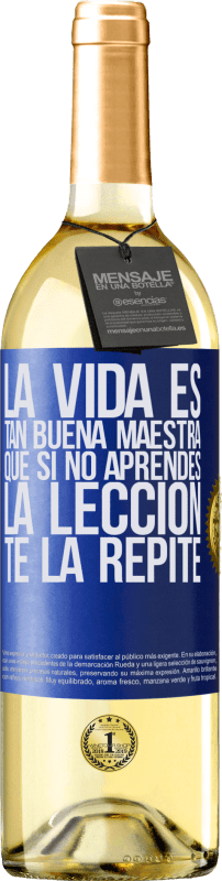 29,95 € Envío gratis | Vino Blanco Edición WHITE La vida es tan buena maestra que si no aprendes la lección, te la repite Etiqueta Azul. Etiqueta personalizable Vino joven Cosecha 2023 Verdejo