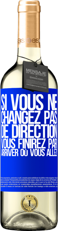 29,95 € Envoi gratuit | Vin blanc Édition WHITE Si vous ne changez pas de direction, vous finirez par arriver où vous allez Étiquette Bleue. Étiquette personnalisable Vin jeune Récolte 2024 Verdejo