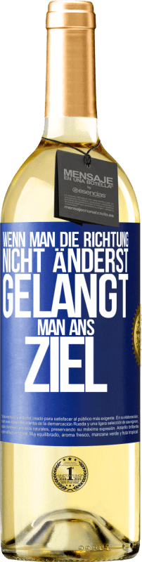 29,95 € Kostenloser Versand | Weißwein WHITE Ausgabe Wenn man die Richtung nicht änderst, gelangt man ans Ziel Blaue Markierung. Anpassbares Etikett Junger Wein Ernte 2024 Verdejo