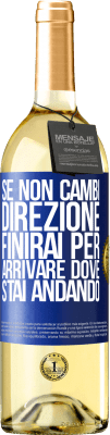 29,95 € Spedizione Gratuita | Vino bianco Edizione WHITE Se non cambi direzione, finirai per arrivare dove stai andando Etichetta Blu. Etichetta personalizzabile Vino giovane Raccogliere 2024 Verdejo