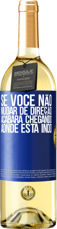 29,95 € Envio grátis | Vinho branco Edição WHITE Se você não mudar de direção, acabará chegando aonde está indo Etiqueta Azul. Etiqueta personalizável Vinho jovem Colheita 2025 Verdejo