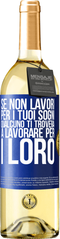 29,95 € Spedizione Gratuita | Vino bianco Edizione WHITE Se non lavori per i tuoi sogni, qualcuno ti troverà a lavorare per i loro Etichetta Blu. Etichetta personalizzabile Vino giovane Raccogliere 2024 Verdejo