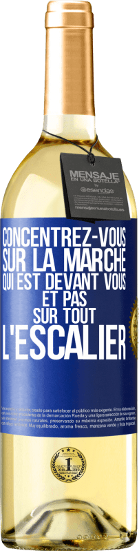 29,95 € Envoi gratuit | Vin blanc Édition WHITE Concentrez-vous sur la marche qui est devant vous et pas sur tout l'escalier Étiquette Bleue. Étiquette personnalisable Vin jeune Récolte 2024 Verdejo