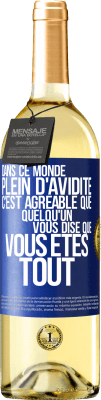 29,95 € Envoi gratuit | Vin blanc Édition WHITE Dans ce monde plein d'avidité c'est agréable que quelqu'un vous dise que vous êtes tout Étiquette Bleue. Étiquette personnalisable Vin jeune Récolte 2024 Verdejo