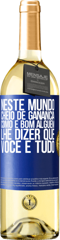 29,95 € Envio grátis | Vinho branco Edição WHITE Neste mundo cheio de ganância, como é bom alguém lhe dizer que você é tudo Etiqueta Azul. Etiqueta personalizável Vinho jovem Colheita 2024 Verdejo