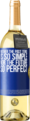 29,95 € Free Shipping | White Wine WHITE Edition Neither the past tense is so simple nor the future so perfect Blue Label. Customizable label Young wine Harvest 2025 Verdejo