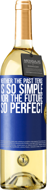 29,95 € Free Shipping | White Wine WHITE Edition Neither the past tense is so simple nor the future so perfect Blue Label. Customizable label Young wine Harvest 2023 Verdejo