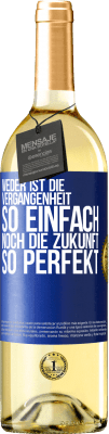 29,95 € Kostenloser Versand | Weißwein WHITE Ausgabe Weder ist die Vergangenheit so einfach, noch die Zukunft so perfekt Blaue Markierung. Anpassbares Etikett Junger Wein Ernte 2024 Verdejo