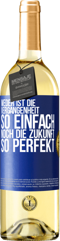 29,95 € Kostenloser Versand | Weißwein WHITE Ausgabe Weder ist die Vergangenheit so einfach, noch die Zukunft so perfekt Blaue Markierung. Anpassbares Etikett Junger Wein Ernte 2023 Verdejo