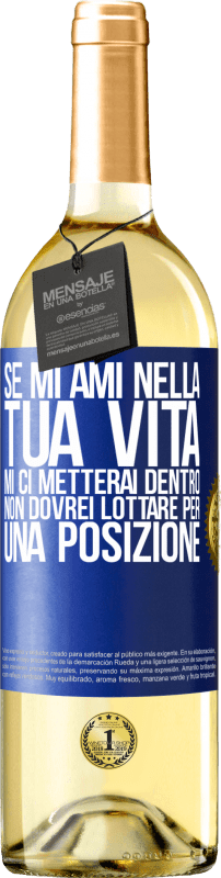 29,95 € Spedizione Gratuita | Vino bianco Edizione WHITE Se mi ami nella tua vita, mi ci metterai dentro. Non dovrei lottare per una posizione Etichetta Blu. Etichetta personalizzabile Vino giovane Raccogliere 2024 Verdejo