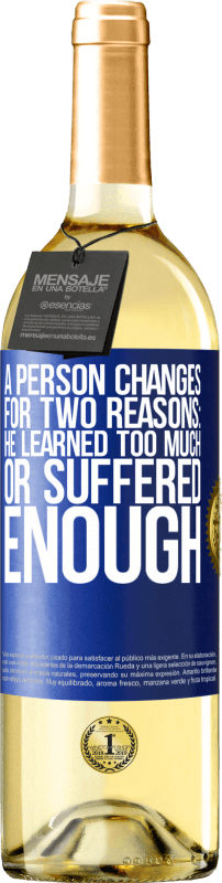 29,95 € Free Shipping | White Wine WHITE Edition A person changes for two reasons: he learned too much or suffered enough Blue Label. Customizable label Young wine Harvest 2024 Verdejo