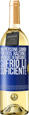 29,95 € Envío gratis | Vino Blanco Edición WHITE Una persona cambia por dos razones: aprendió demasiado o sufrió lo suficiente Etiqueta Azul. Etiqueta personalizable Vino joven Cosecha 2025 Verdejo