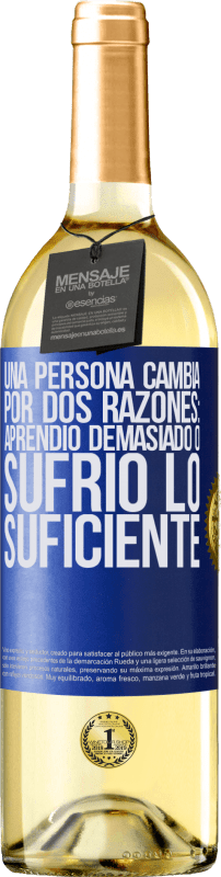 29,95 € Envío gratis | Vino Blanco Edición WHITE Una persona cambia por dos razones: aprendió demasiado o sufrió lo suficiente Etiqueta Azul. Etiqueta personalizable Vino joven Cosecha 2024 Verdejo