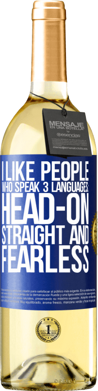 29,95 € Free Shipping | White Wine WHITE Edition I like people who speak 3 languages: head-on, straight and fearless Blue Label. Customizable label Young wine Harvest 2023 Verdejo