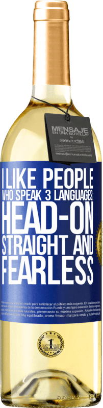 29,95 € Free Shipping | White Wine WHITE Edition I like people who speak 3 languages: head-on, straight and fearless Blue Label. Customizable label Young wine Harvest 2024 Verdejo