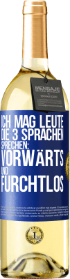 29,95 € Kostenloser Versand | Weißwein WHITE Ausgabe Ich mag Leute, die 3 Sprachen sprechen: vorwärts und furchtlos Blaue Markierung. Anpassbares Etikett Junger Wein Ernte 2023 Verdejo