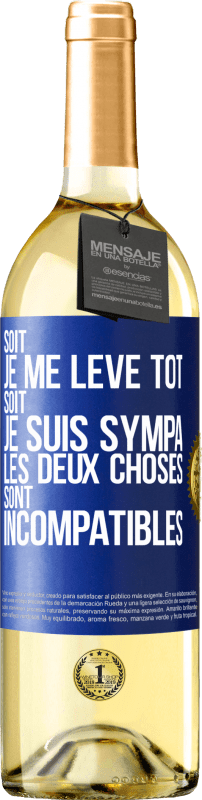 29,95 € Envoi gratuit | Vin blanc Édition WHITE Soit je me lève tôt soit je suis sympa, les deux choses sont incompatibles Étiquette Bleue. Étiquette personnalisable Vin jeune Récolte 2024 Verdejo