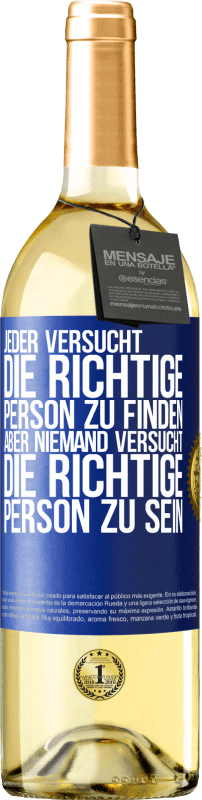 29,95 € Kostenloser Versand | Weißwein WHITE Ausgabe Jeder versucht, die richtige Person zu finden. Aber niemand versucht, die richtige Person zu sein Blaue Markierung. Anpassbares Etikett Junger Wein Ernte 2024 Verdejo