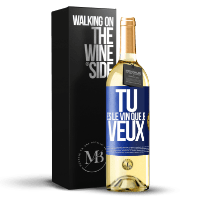 «Tu es le vin que je veux» Édition WHITE